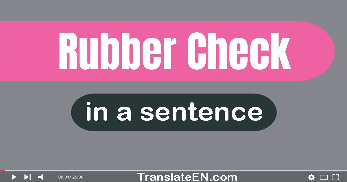 Rubber Check in a sentence