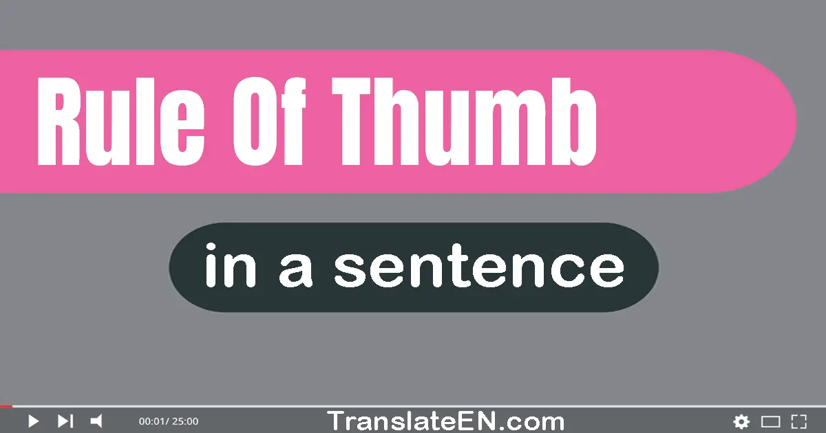 Use "rule of thumb" in a sentence | "rule of thumb" sentence examples