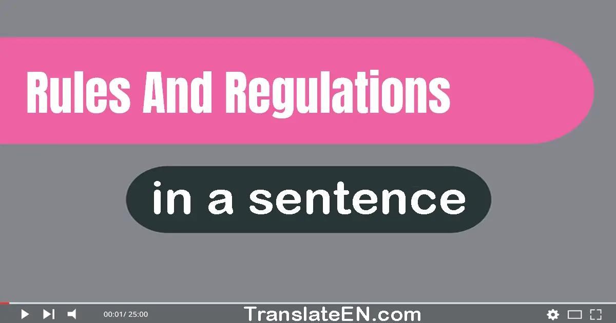 Use "rules and regulations" in a sentence | "rules and regulations" sentence examples