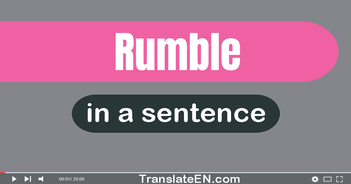 Use "rumble" in a sentence | "rumble" sentence examples