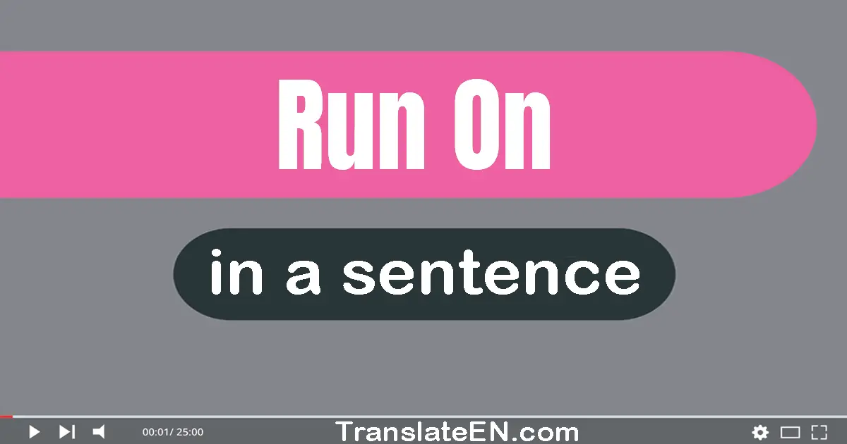 Run On in a sentence