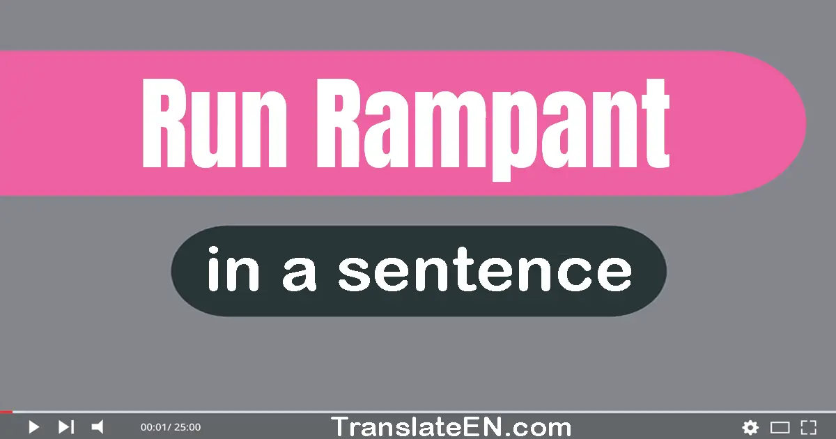 Run Rampant in a sentence