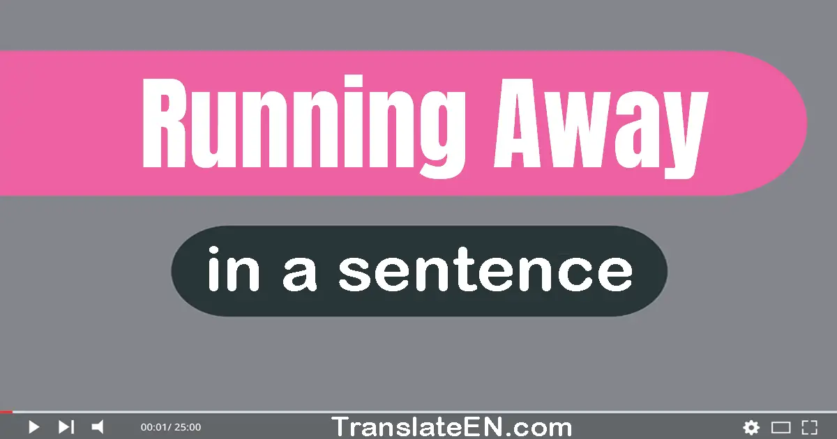 Running Away in a sentence