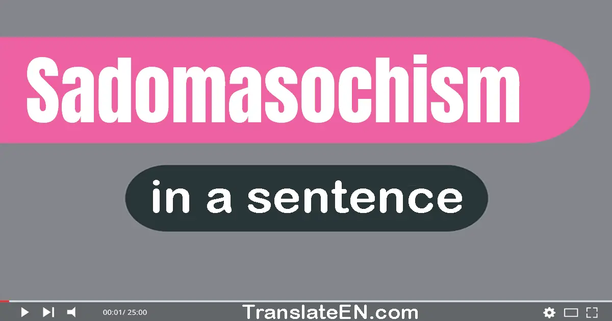 Sadomasochism in a sentence