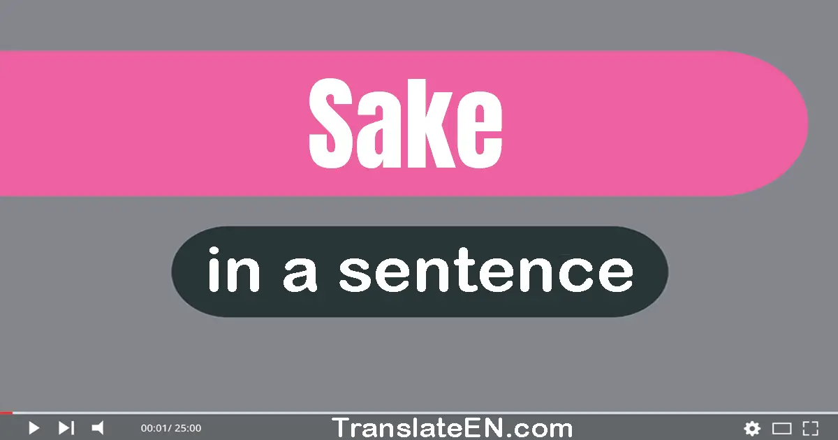 Sake in a sentence