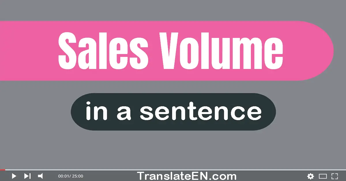 Sales Volume in a sentence