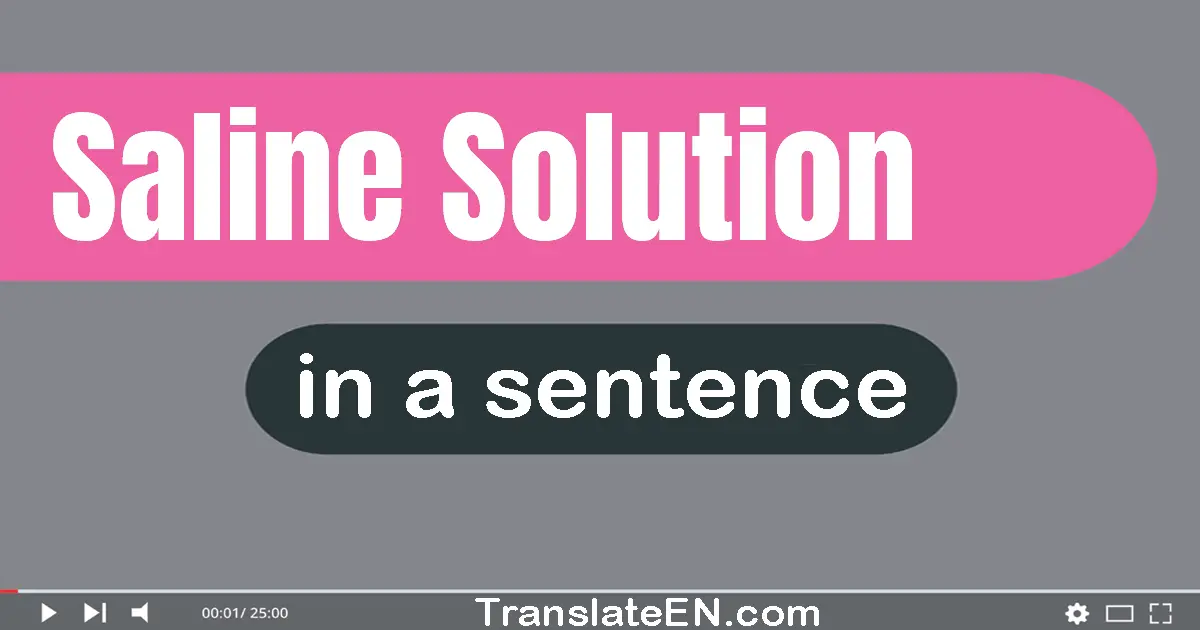 Saline Solution in a sentence