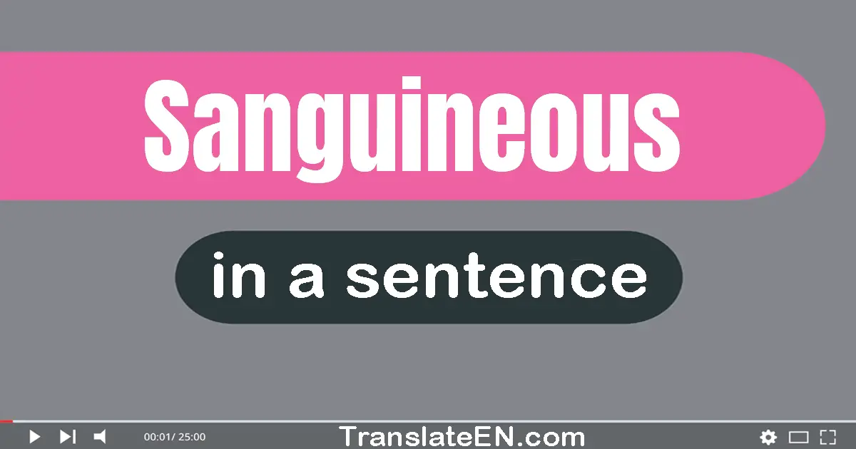 Sanguineous in a sentence