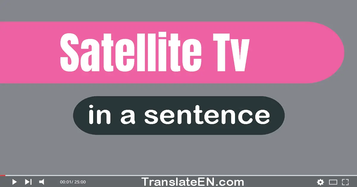 Satellite Tv in a sentence