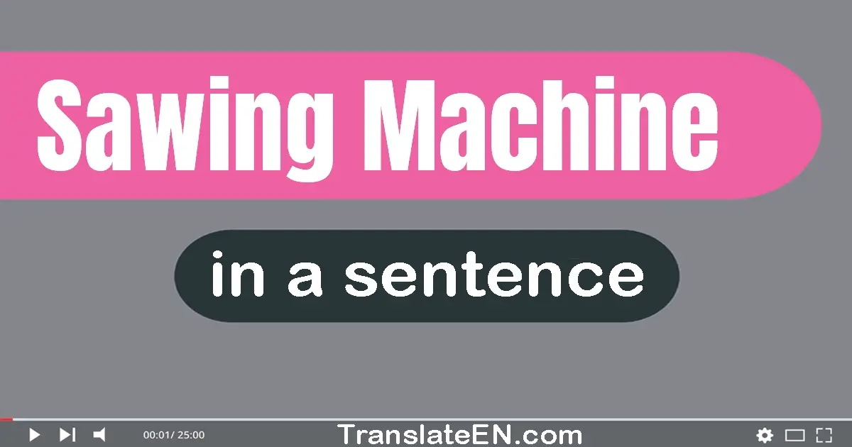 Sawing Machine in a sentence