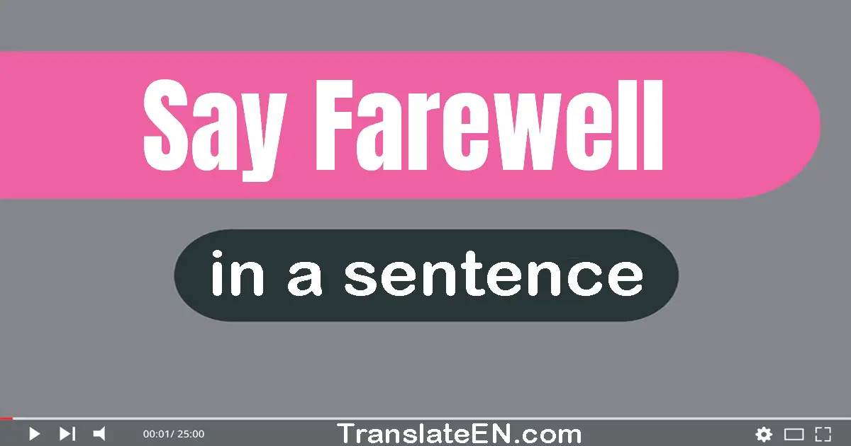 Say Farewell in a sentence