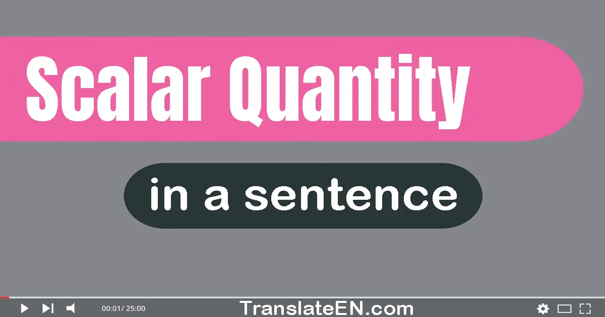 Scalar Quantity in a sentence