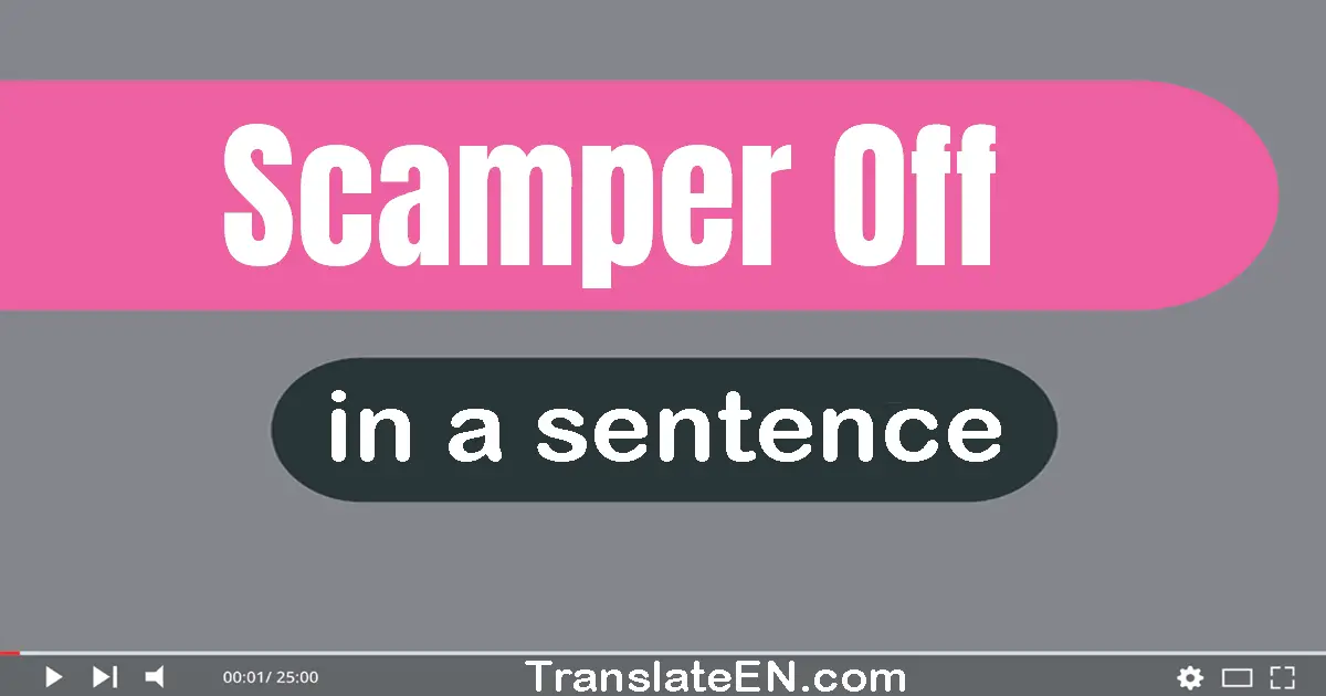 Scamper Off in a sentence