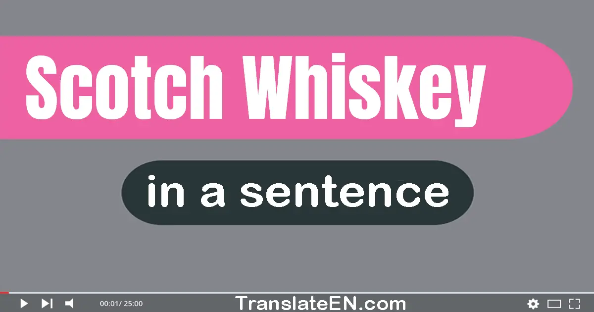 Scotch Whiskey in a sentence