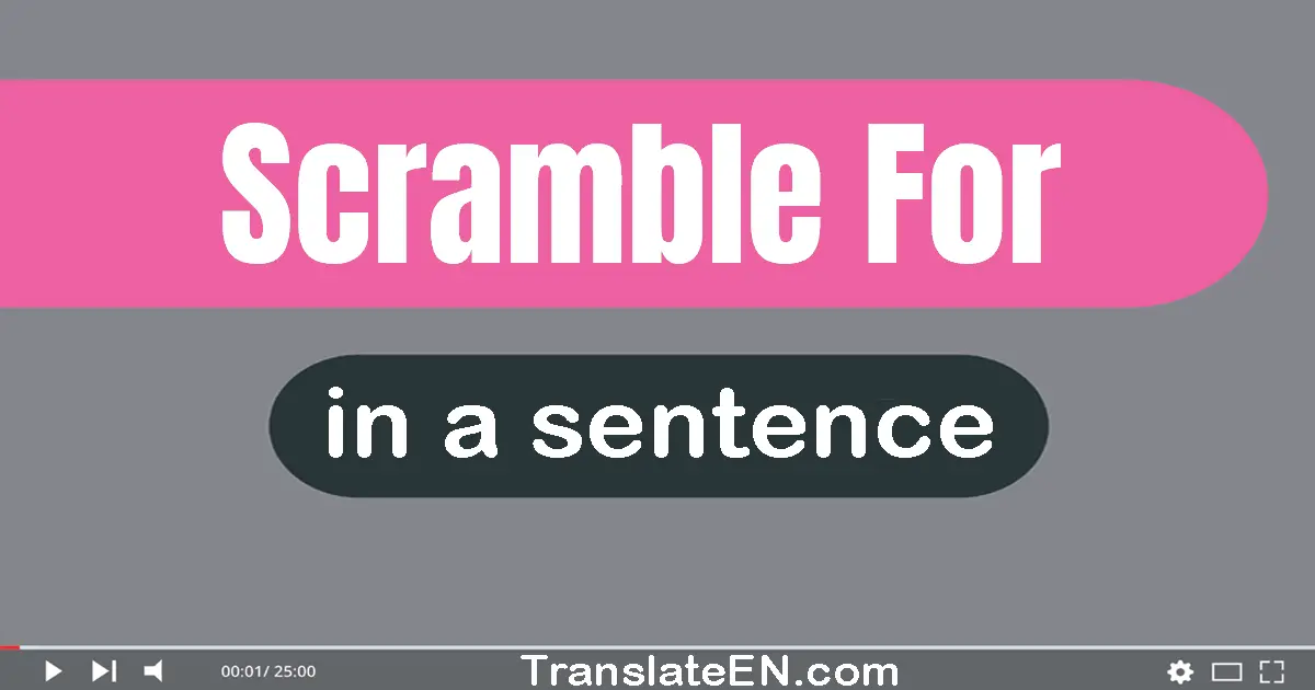 Scramble For in a sentence