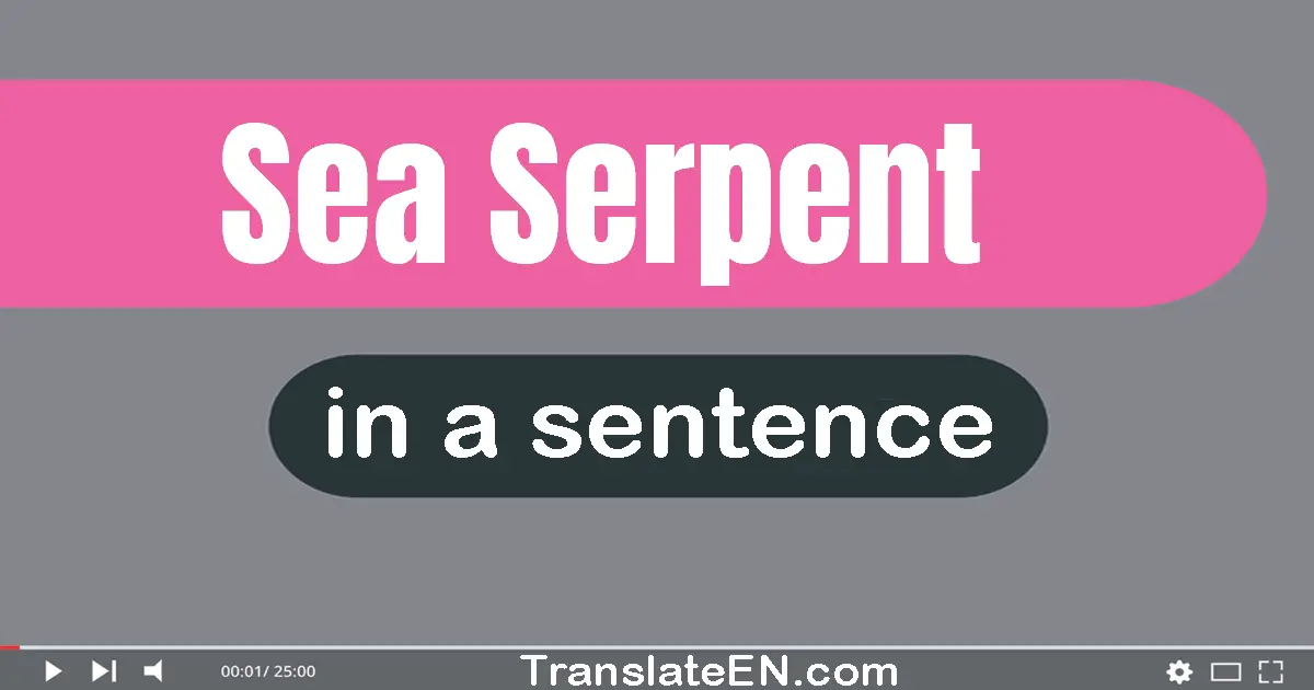 Use "sea serpent" in a sentence | "sea serpent" sentence examples