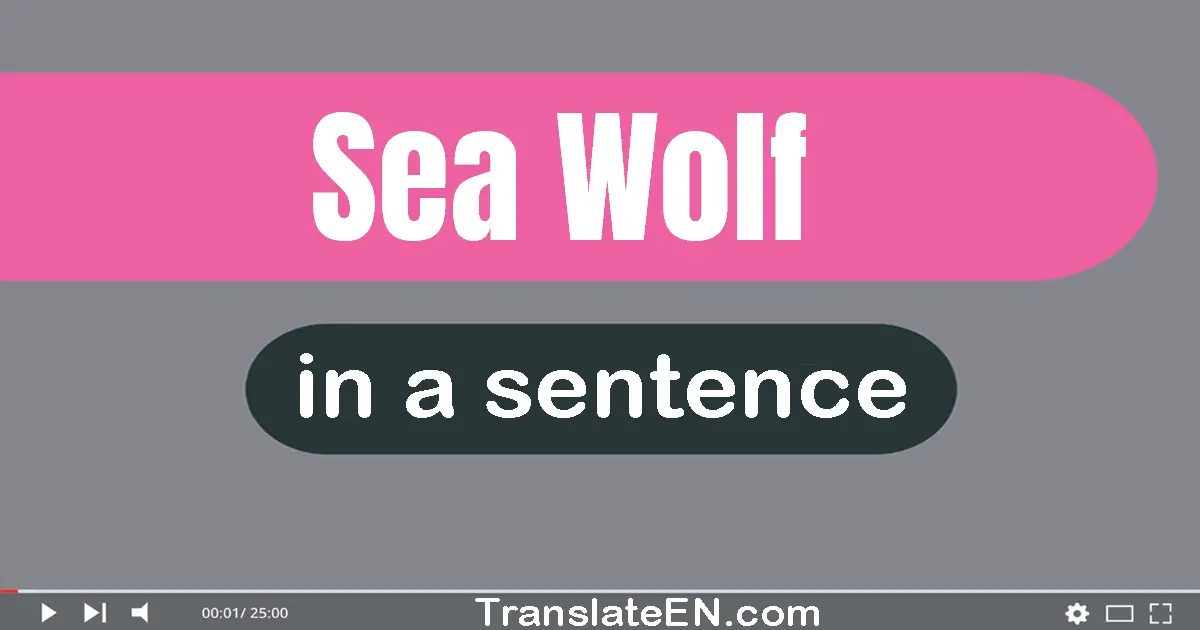 Use "sea wolf" in a sentence | "sea wolf" sentence examples