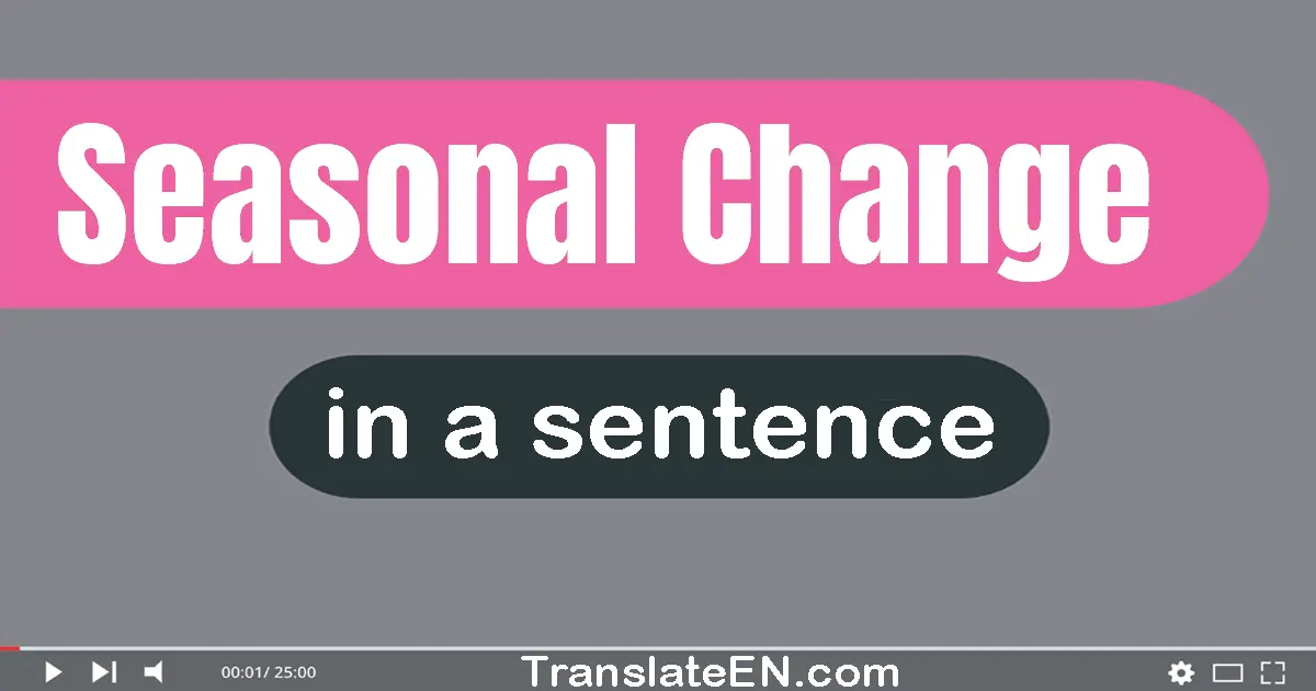 Seasonal Change in a sentence