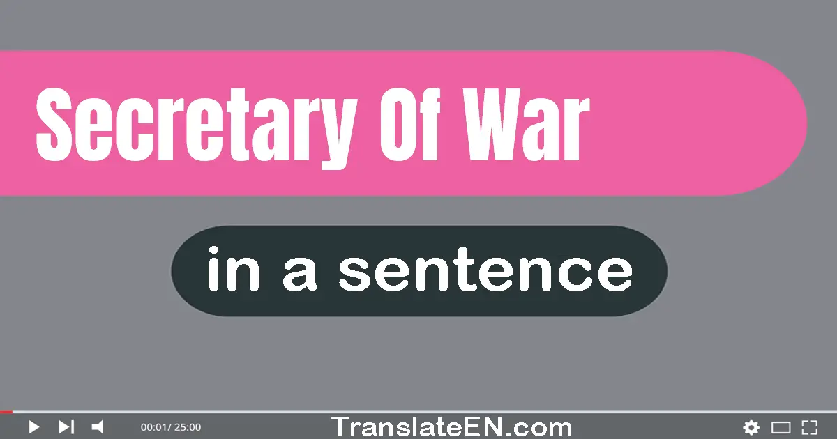 Secretary Of War in a sentence