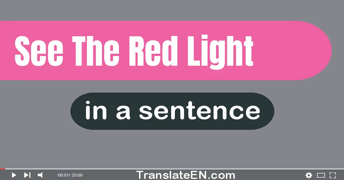 See The Red Light in a sentence