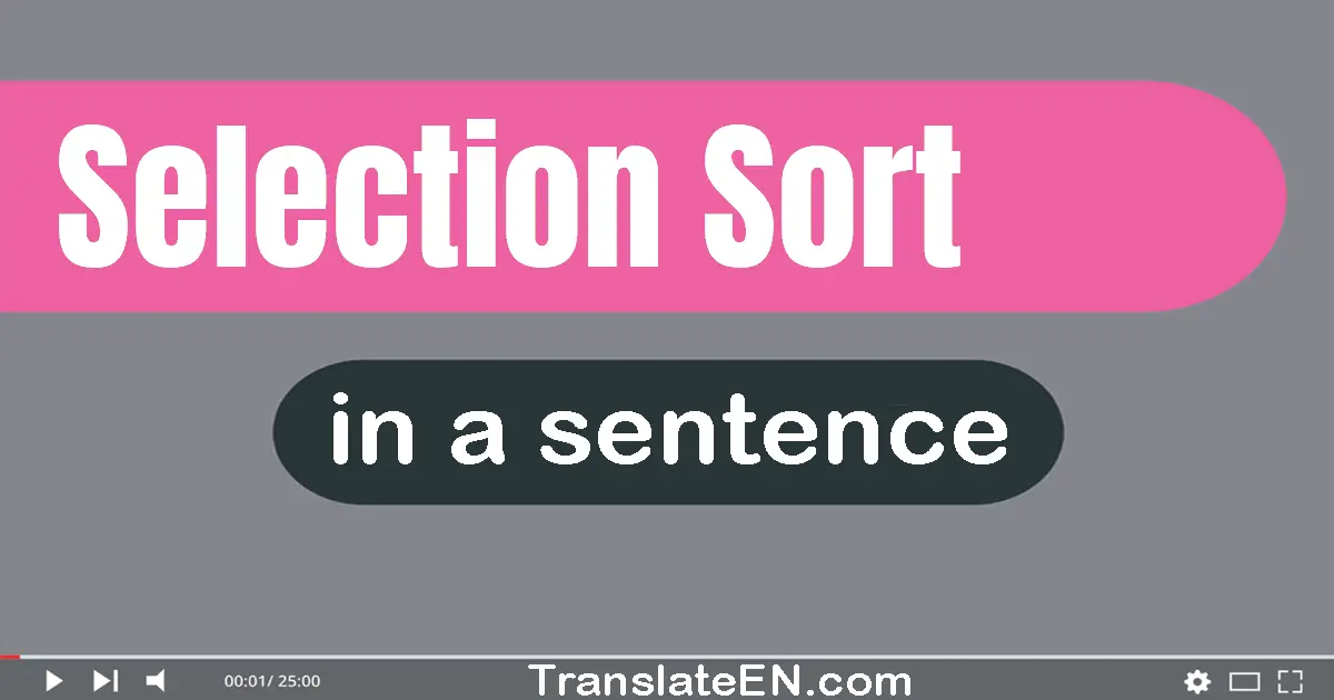 Use "selection sort" in a sentence | "selection sort" sentence examples
