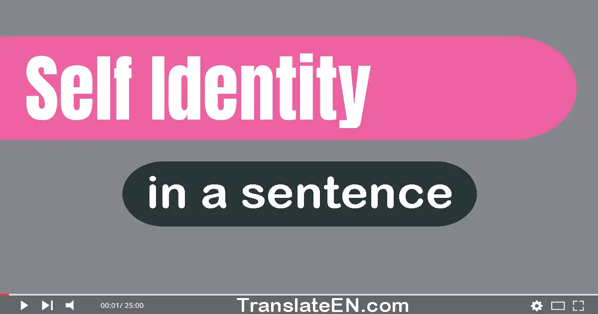 Use "self-identity" in a sentence | "self-identity" sentence examples