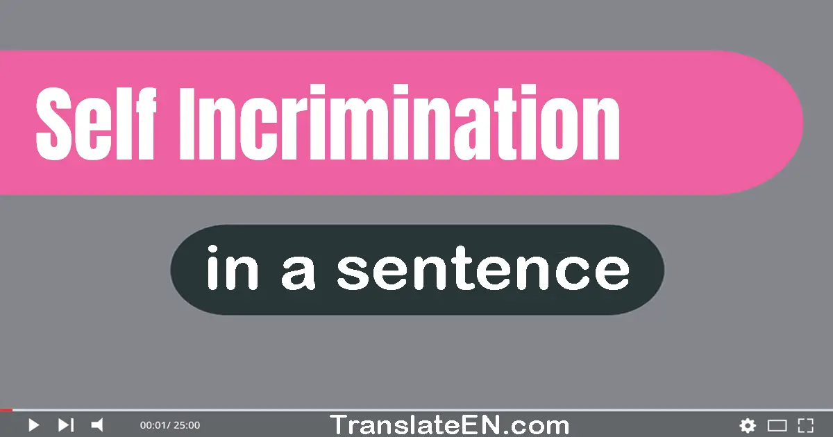Use "self-incrimination" in a sentence | "self-incrimination" sentence examples