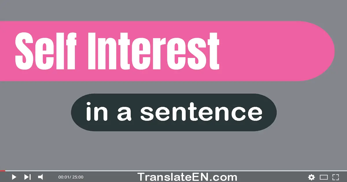 Use "self-interest" in a sentence | "self-interest" sentence examples