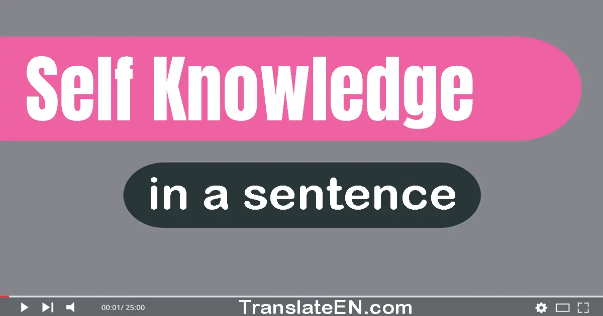 Use "self-knowledge" in a sentence | "self-knowledge" sentence examples