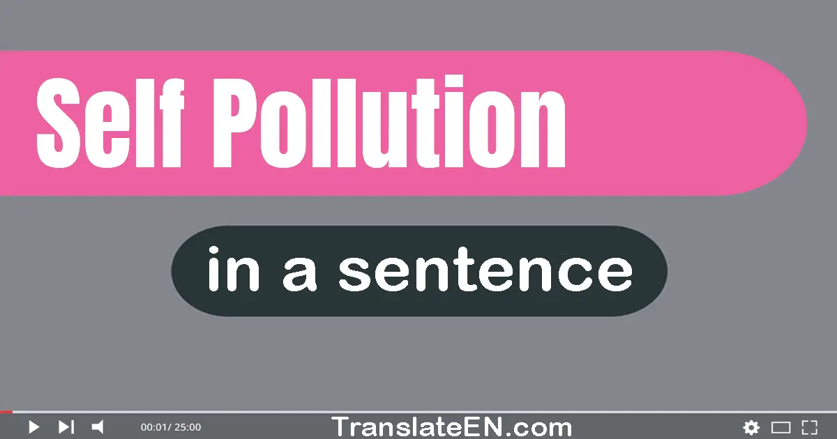 Self-pollution in a sentence