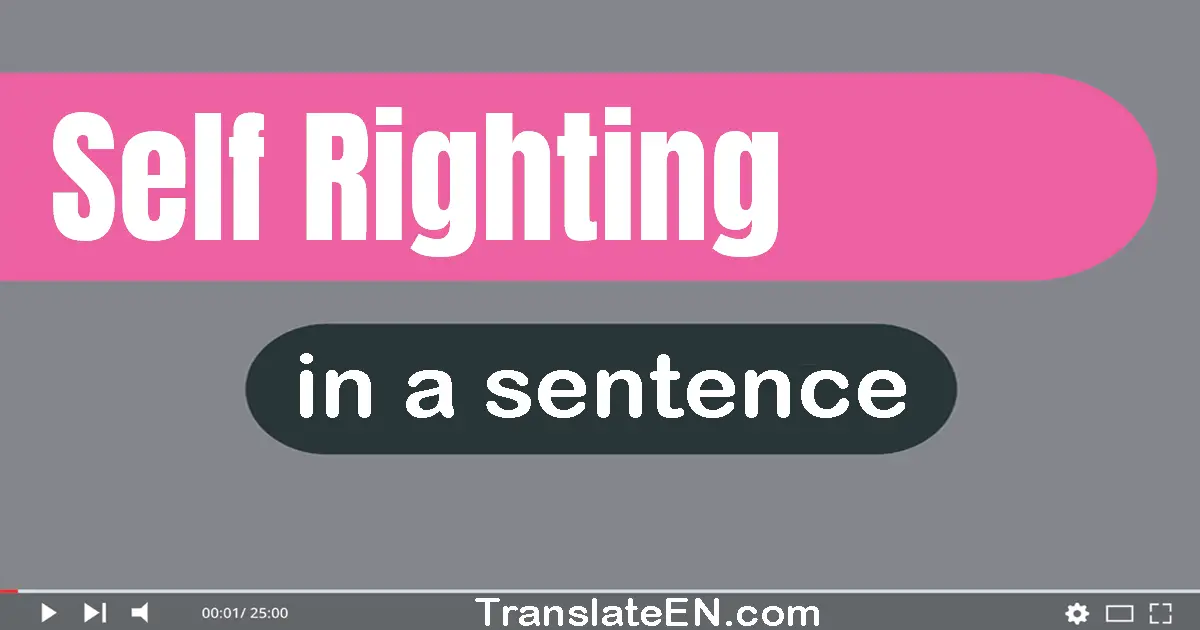 Use "self-righting" in a sentence | "self-righting" sentence examples