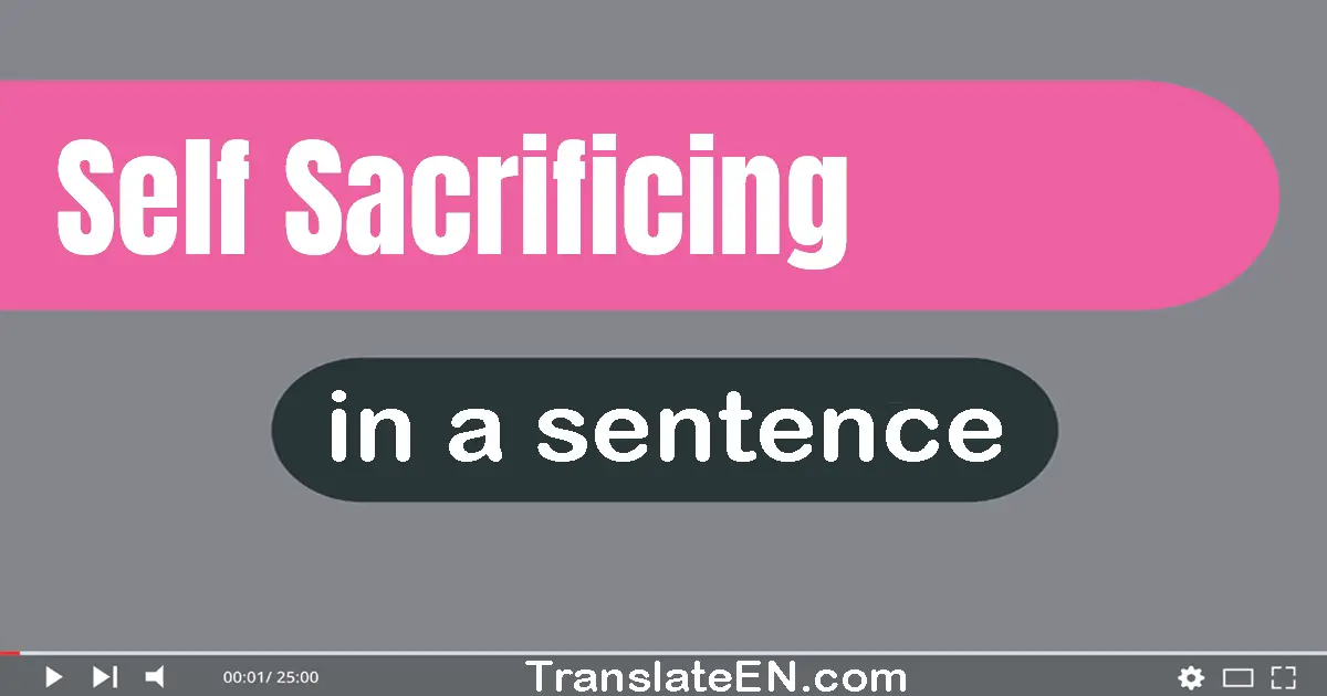 Self-sacrificing in a sentence