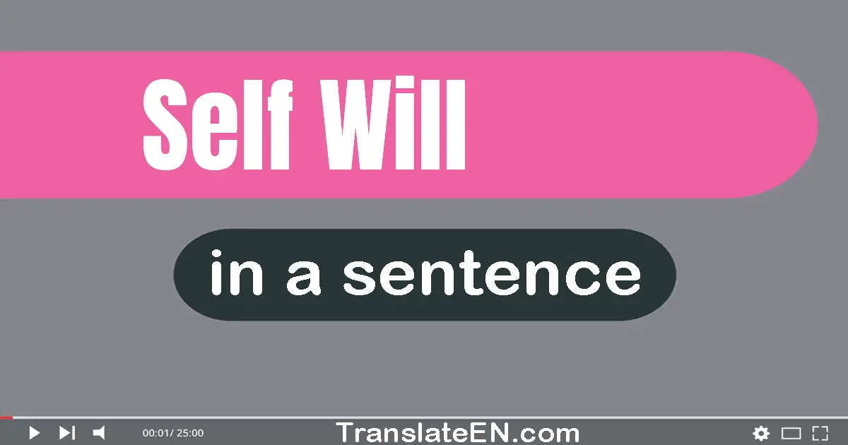 Self-will in a sentence