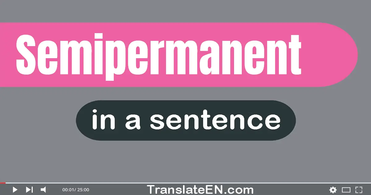 Semipermanent in a sentence