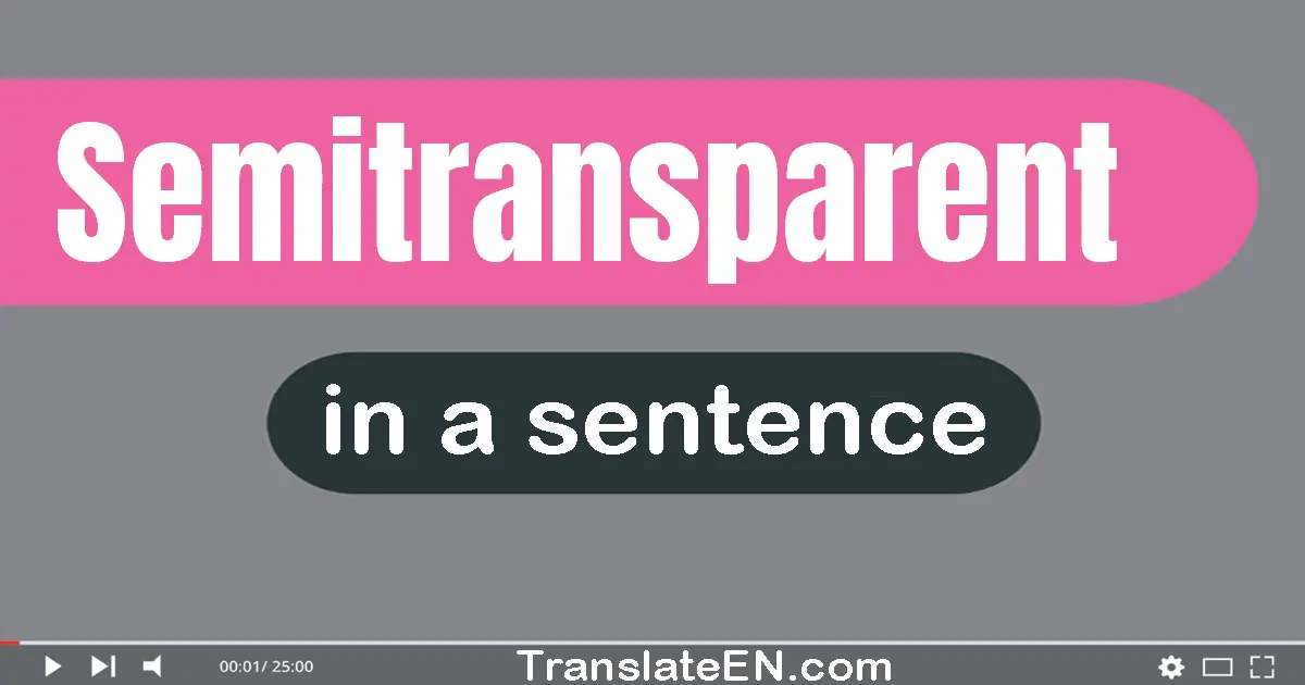 Semitransparent in a sentence