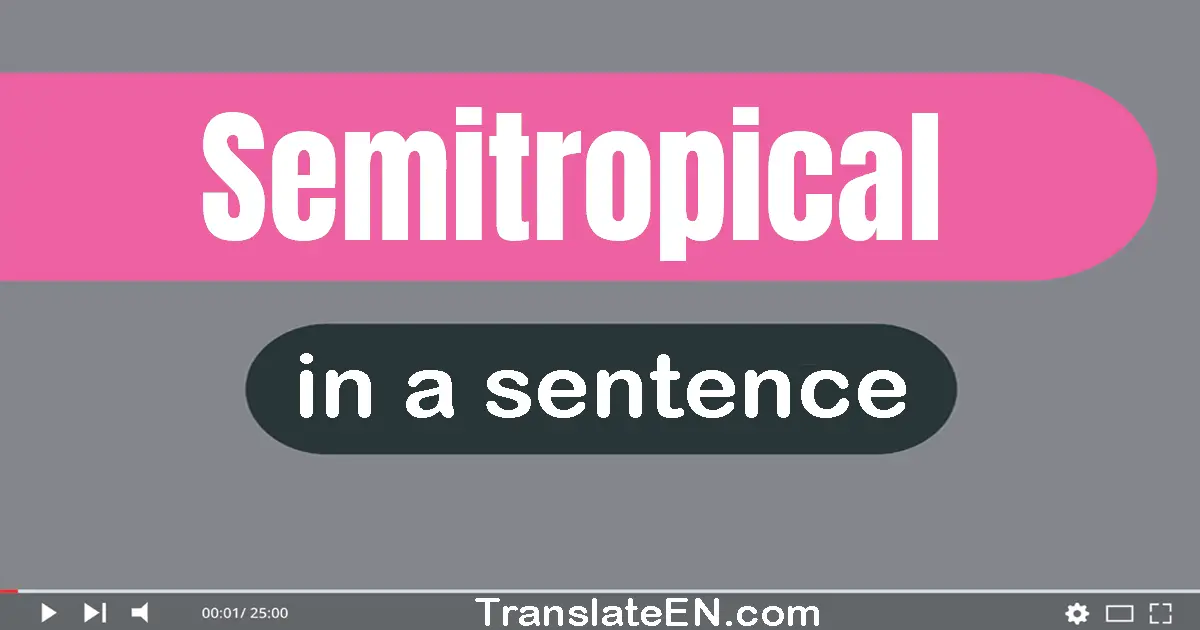 Semitropical in a sentence