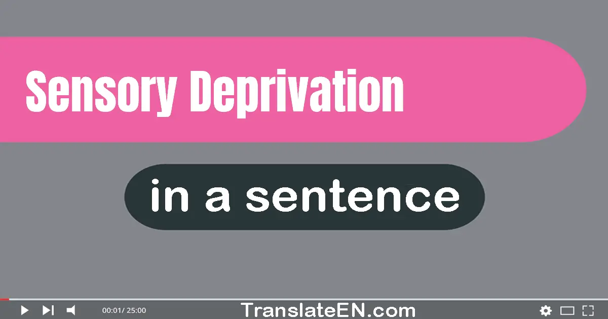 Sensory Deprivation in a sentence