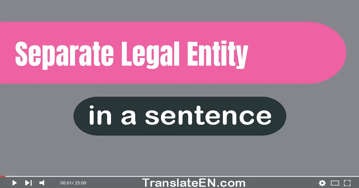 Separate Legal Entity in a sentence