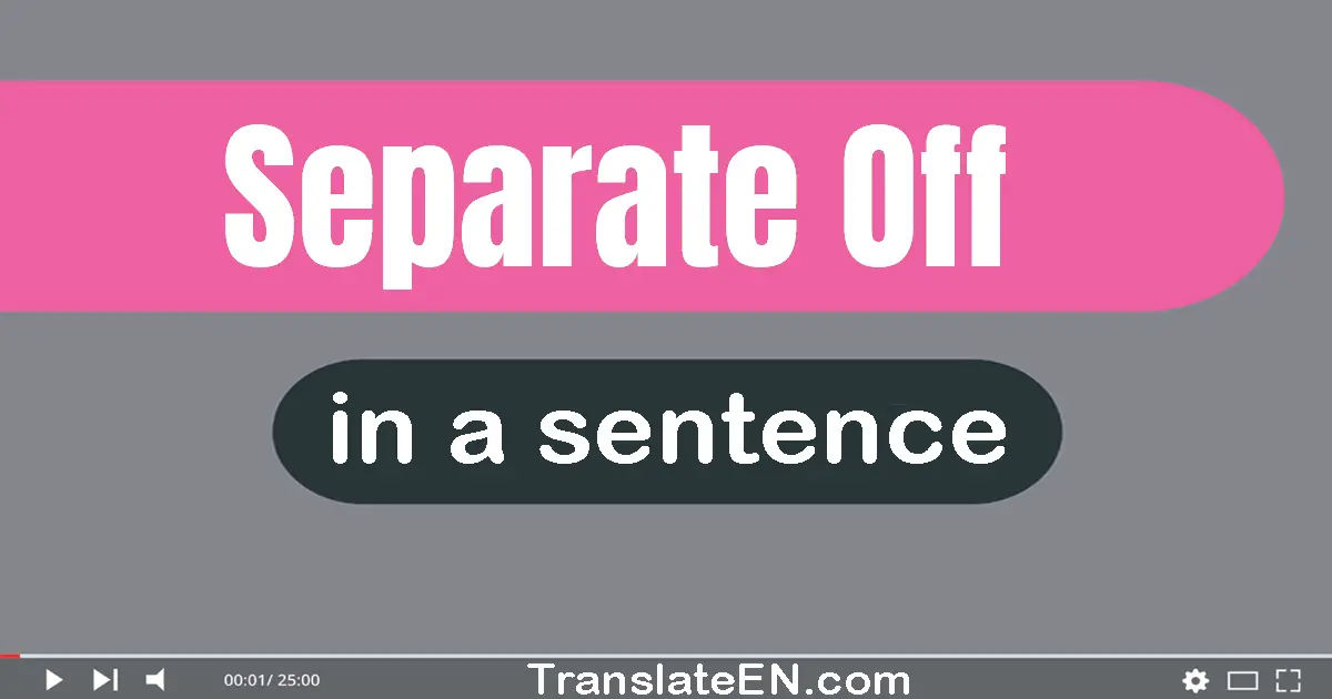 Separate Off in a sentence