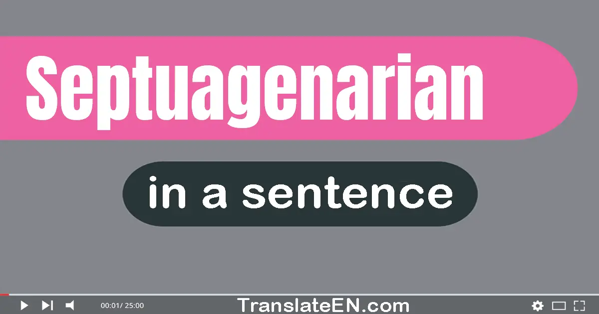 Septuagenarian in a sentence