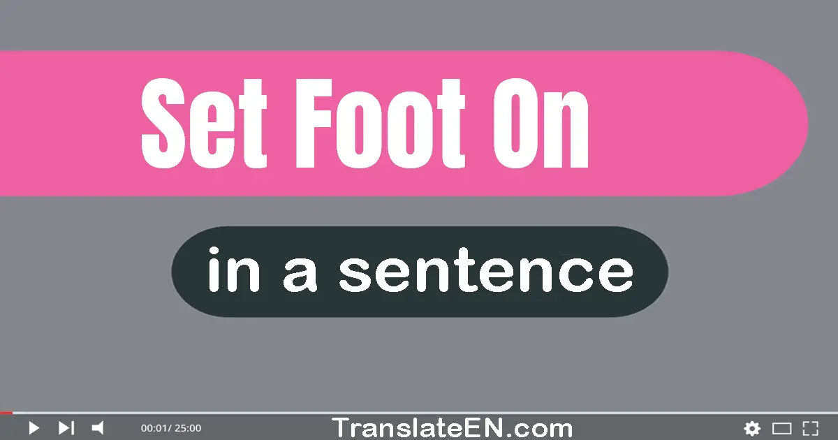 Set Foot On in a sentence