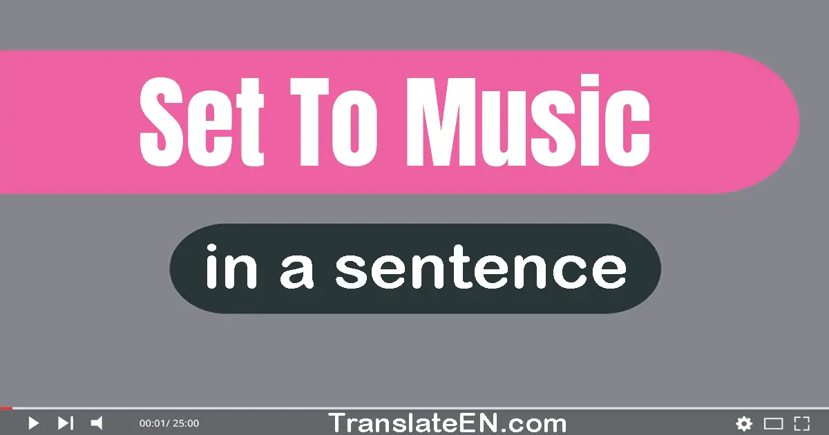 Set To Music in a sentence