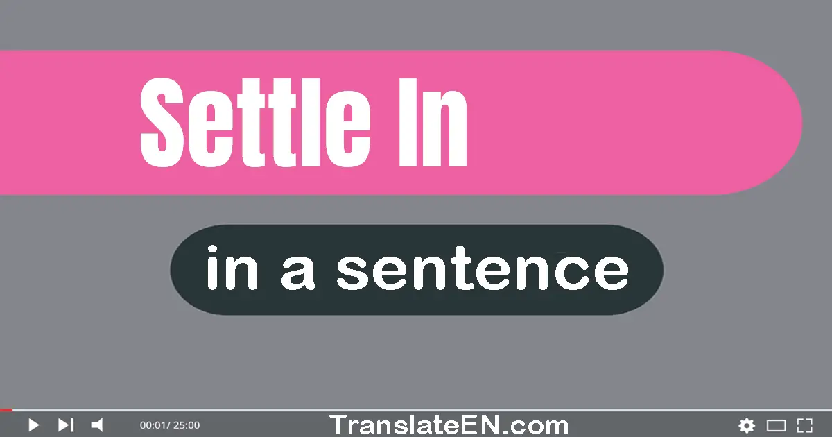 Settle In in a sentence