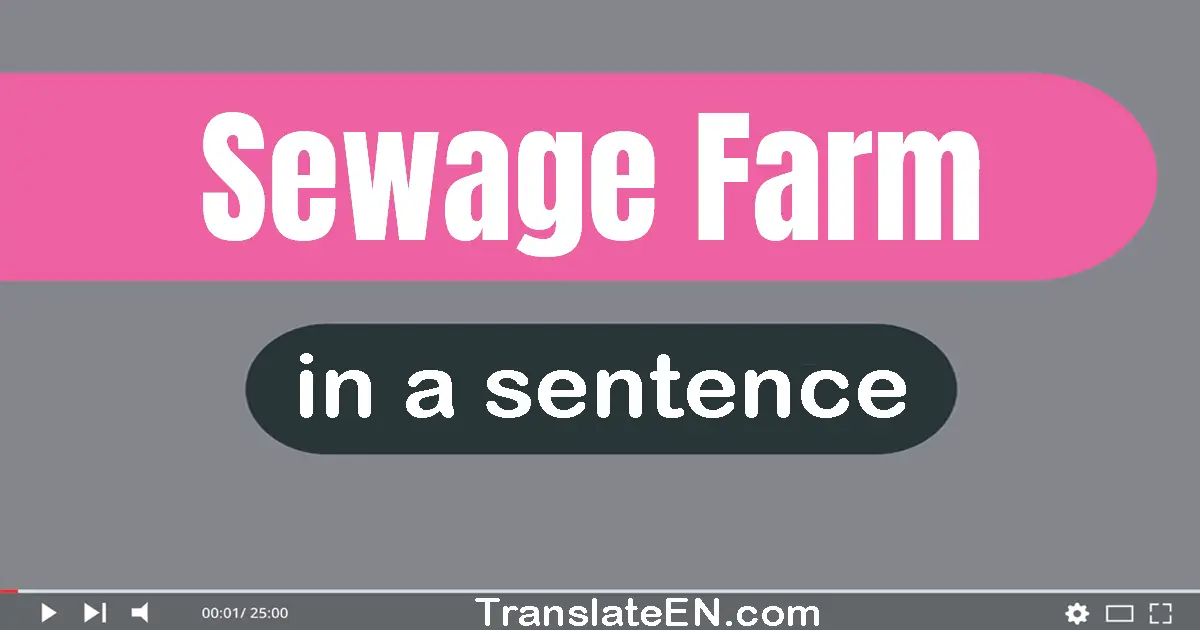 Use "sewage farm" in a sentence | "sewage farm" sentence examples