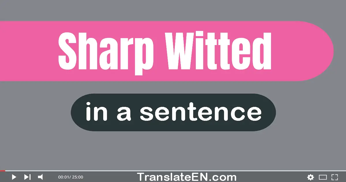 Sharp-witted in a sentence