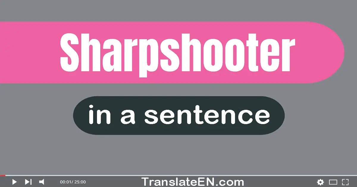 Sharpshooter in a sentence