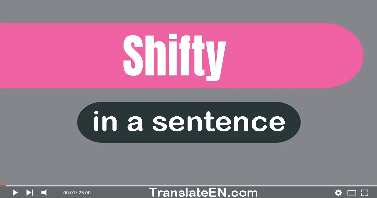 Shifty in a sentence