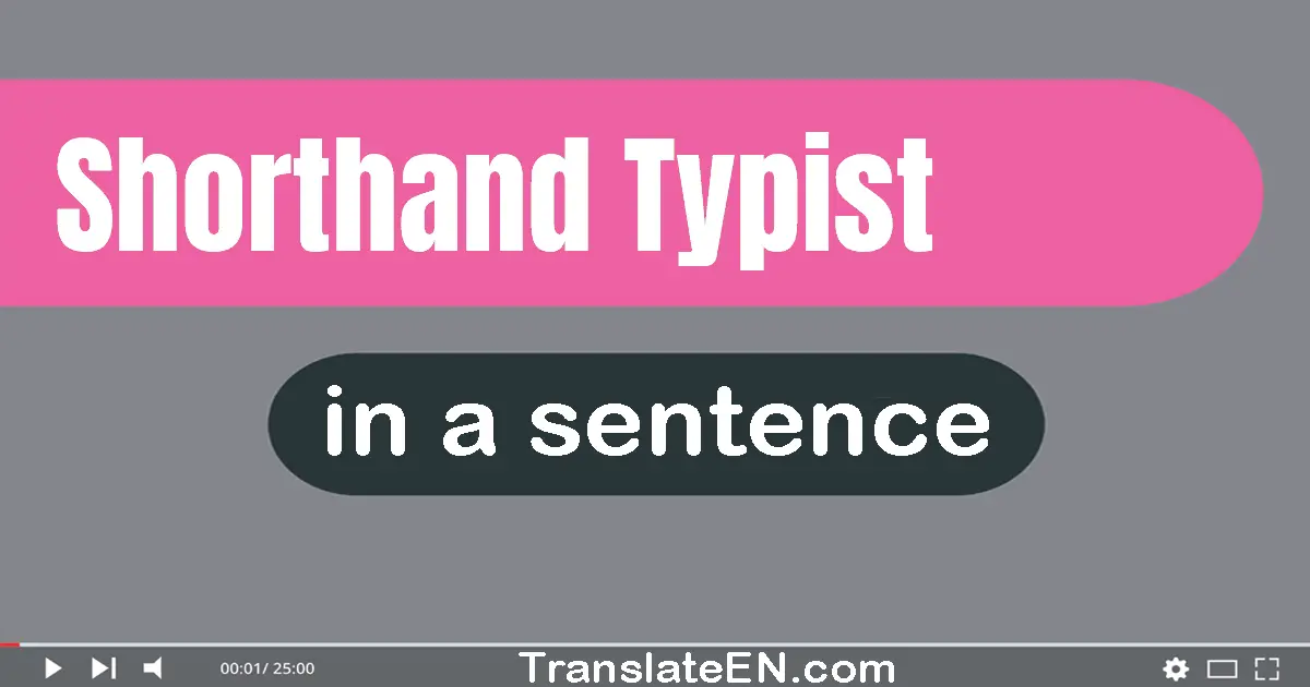 Shorthand Typist in a sentence