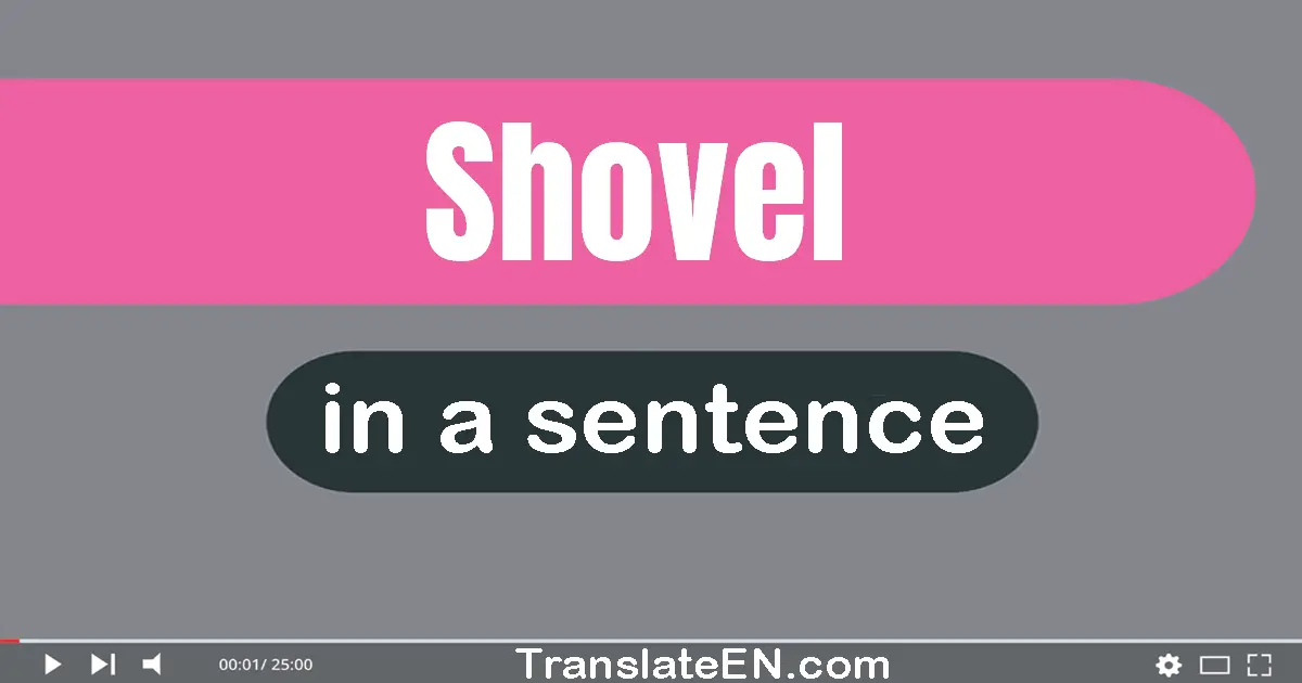 Shovel in a sentence