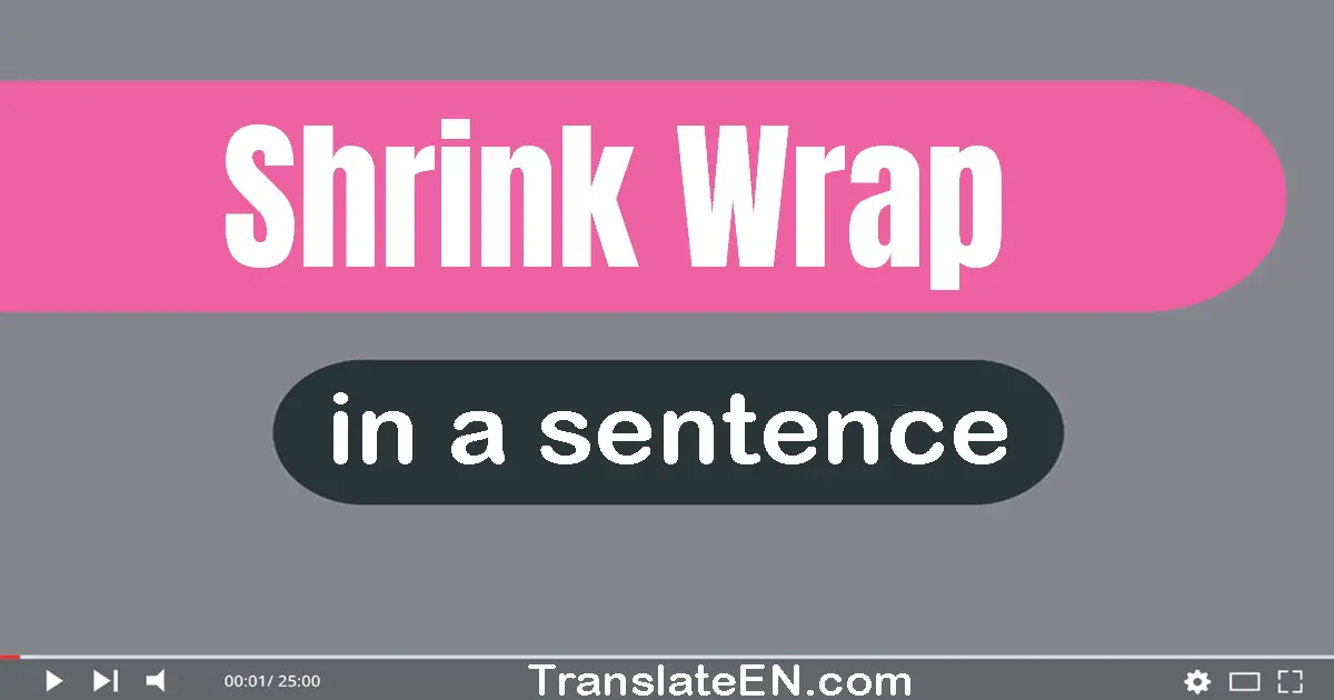 Shrink-wrap in a sentence